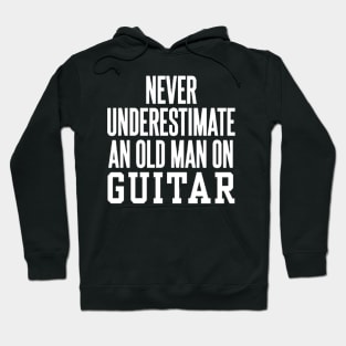 never understimate an oldman on guitar white Hoodie